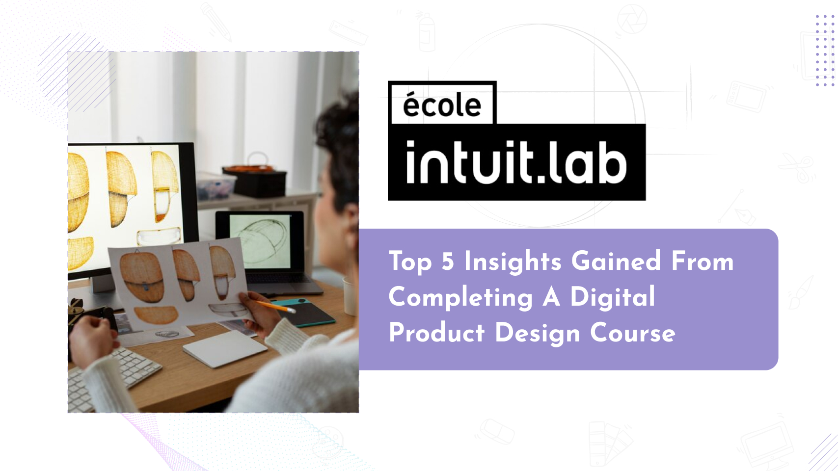 Read more about the article Top 5 Insights Gained from Completing a Digital Product Design Course