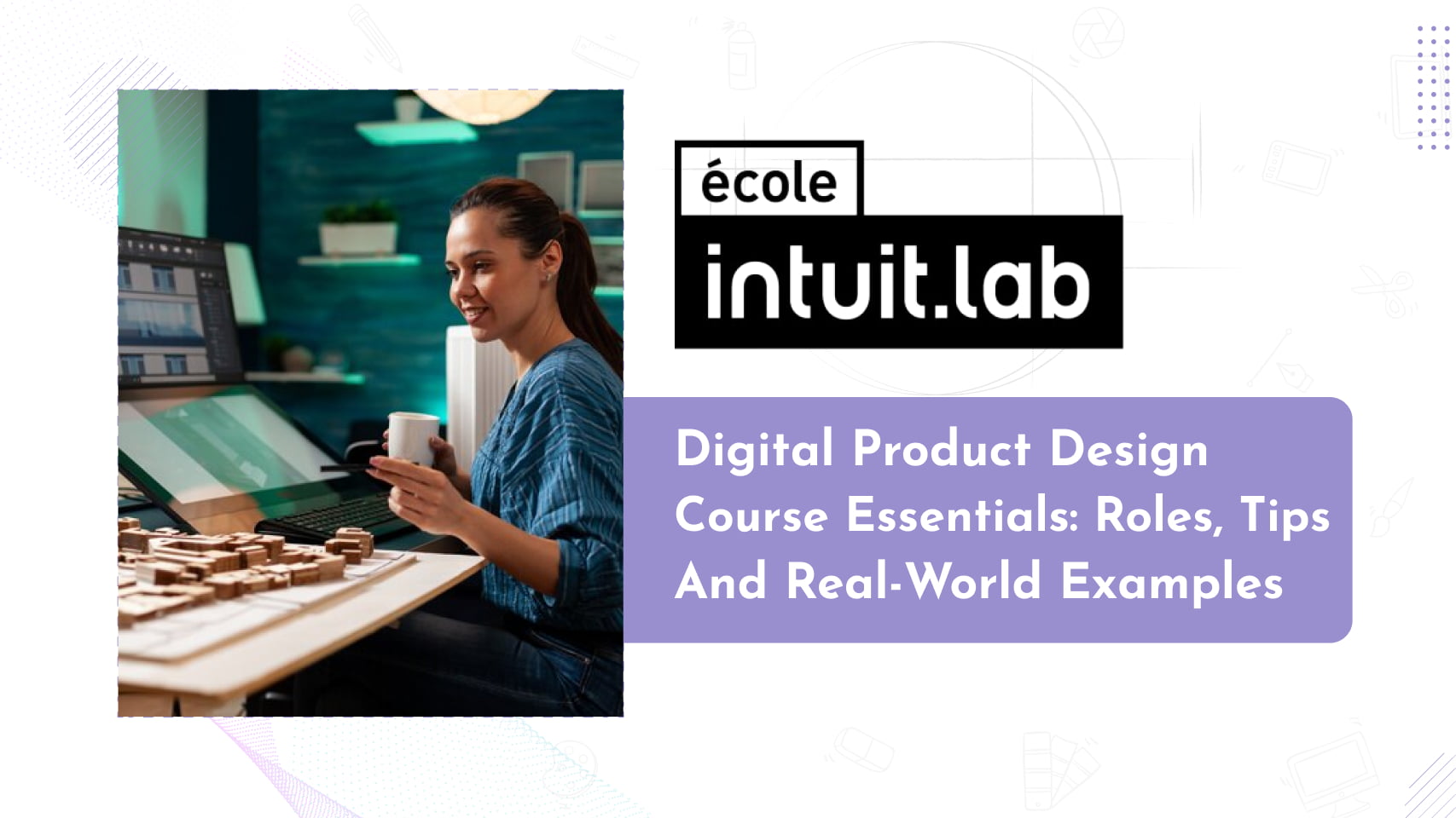 Digital Product Design Course Essentials: Roles, Tips, and Real-World Examples