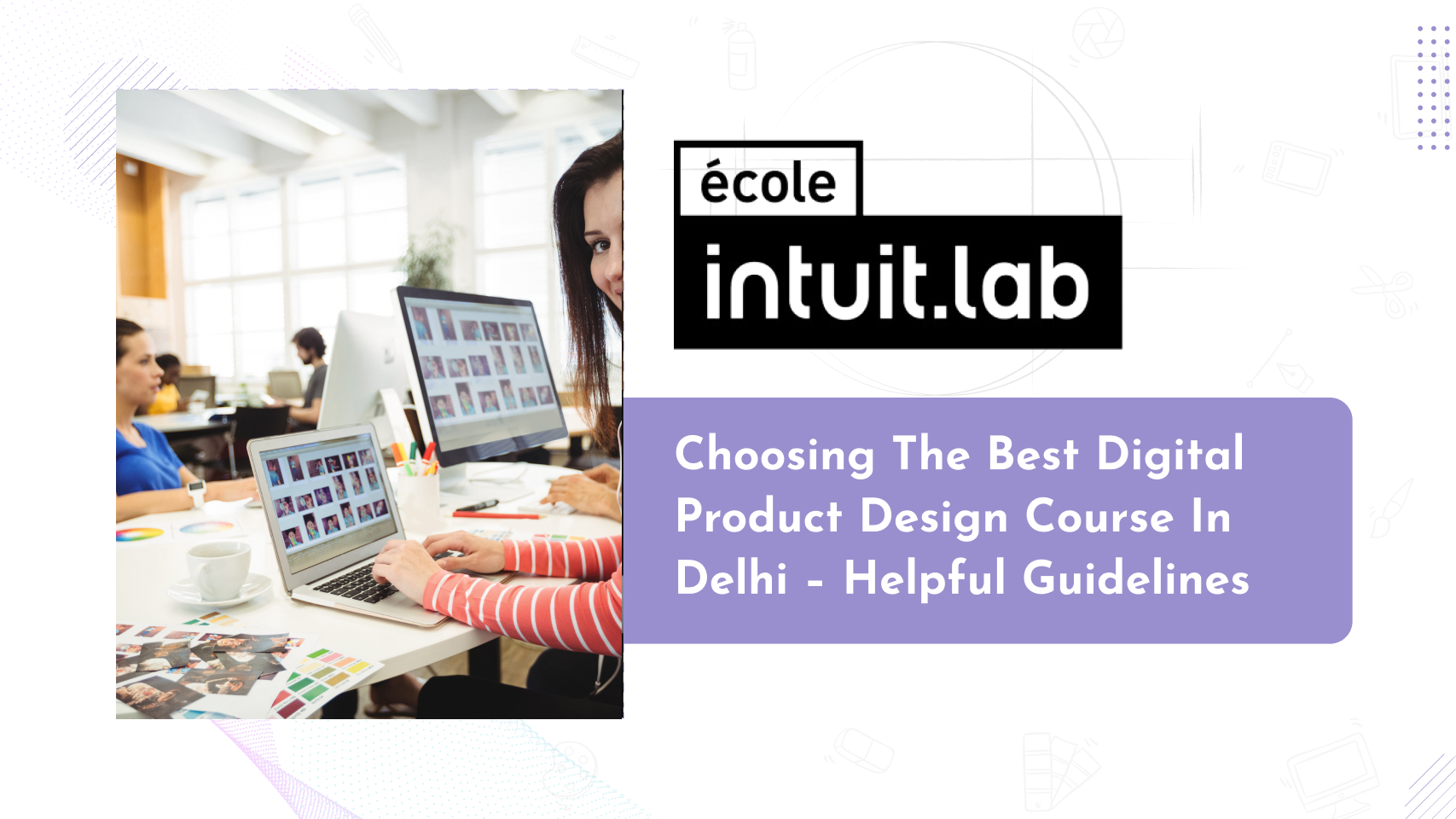 Choosing the Best Digital Product Design Course in Delhi – Helpful Guidelines