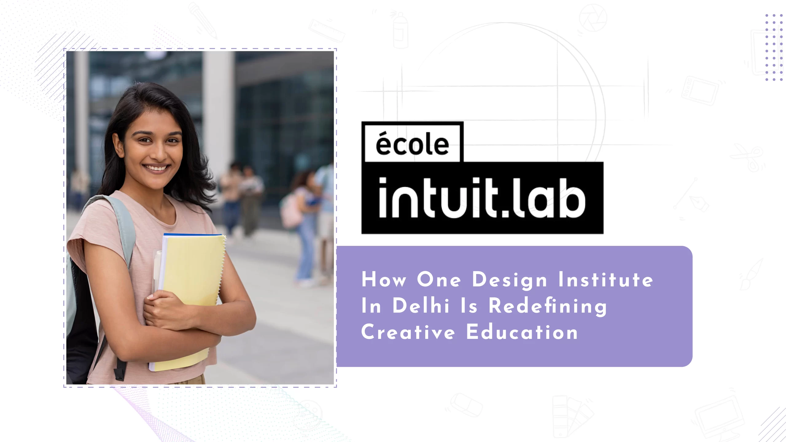 Read more about the article How One Design Institute in Delhi Is Redefining Creative Education