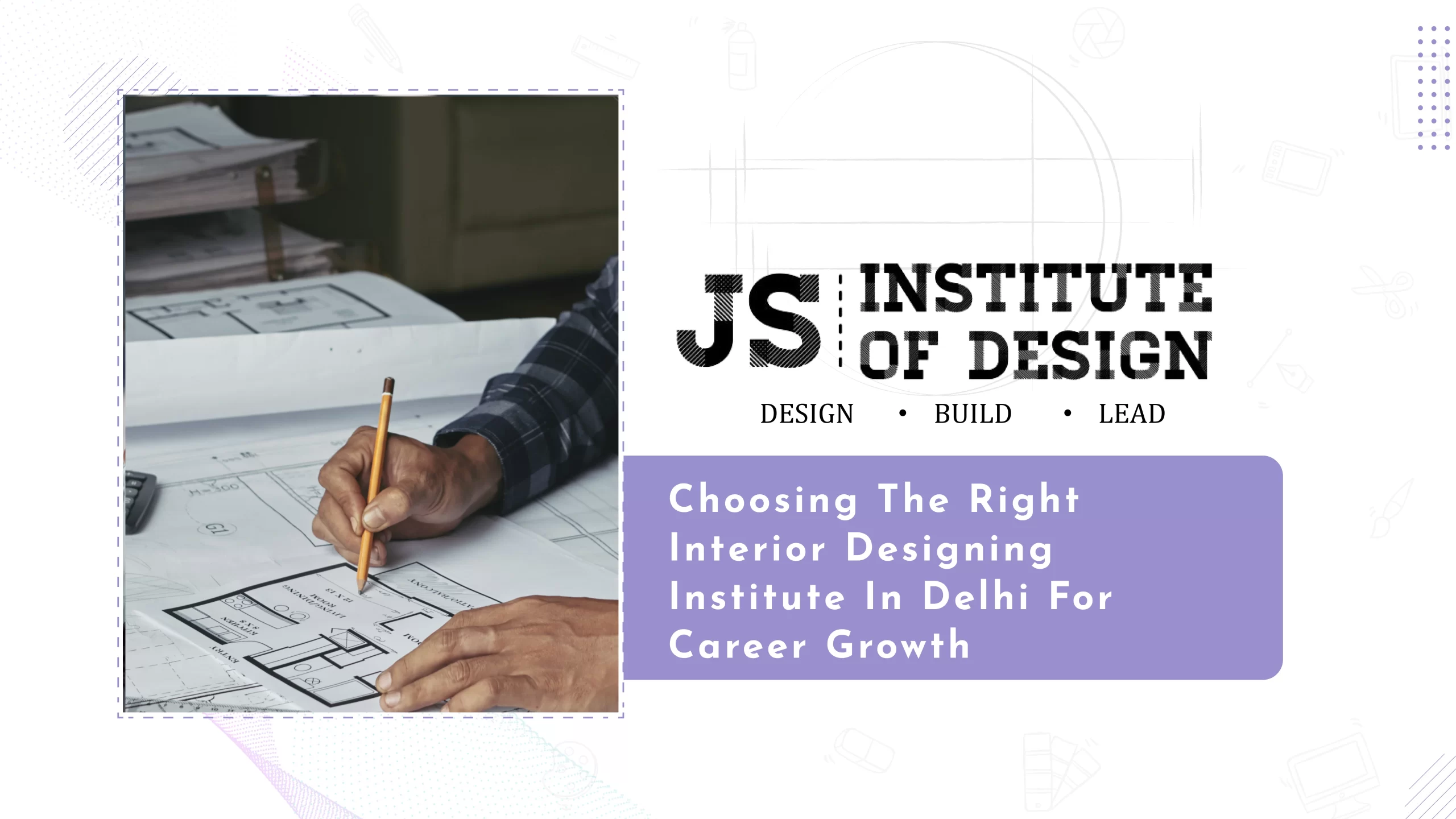 Read more about the article Choosing the Right Interior Designing Institute in Delhi for Career Growth