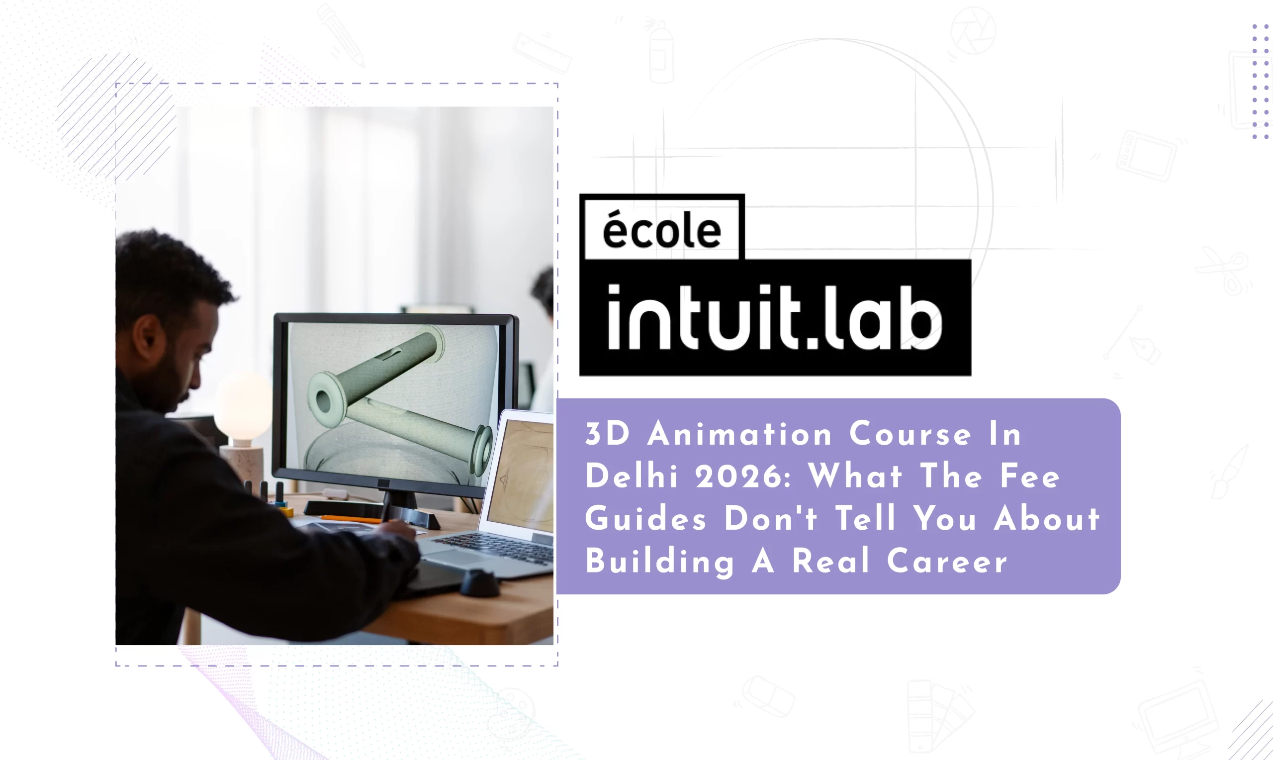 Read more about the article 3D Animation Course in Delhi 2026: What the Fee Guides Don’t Tell You About Building a Real Career