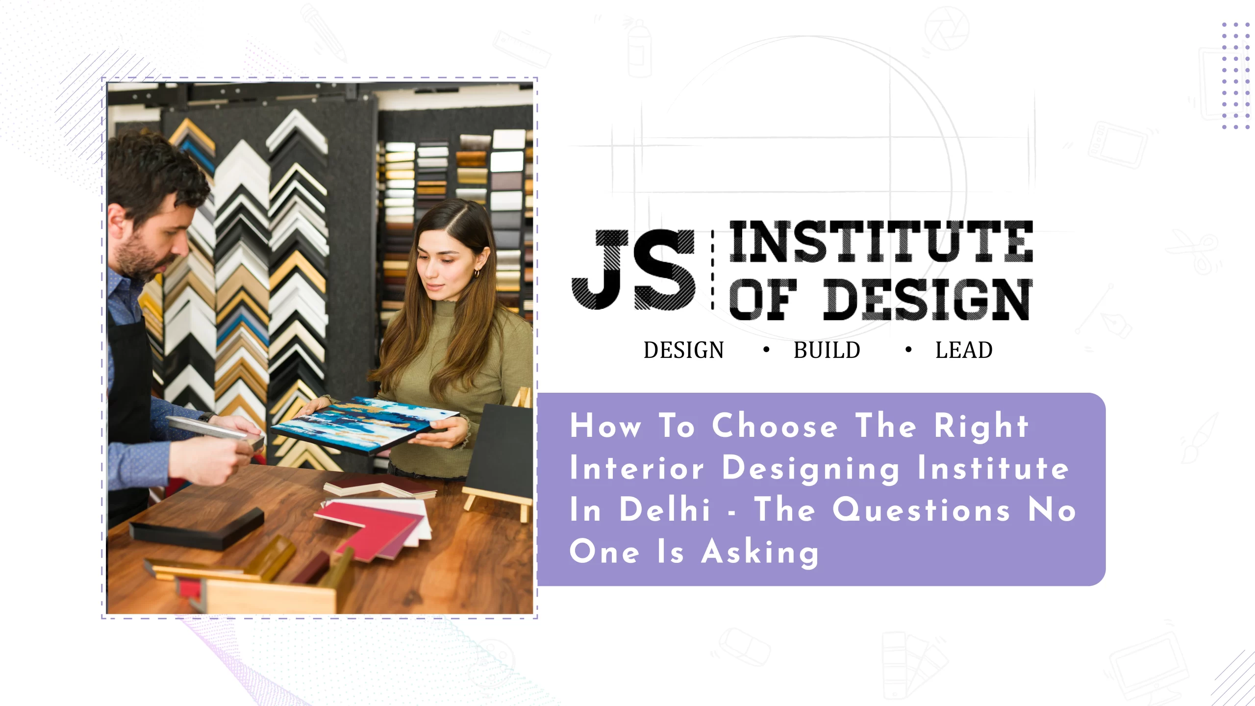 Read more about the article How to Choose the Right Interior Designing Institute in Delhi – The Questions No One Is Asking