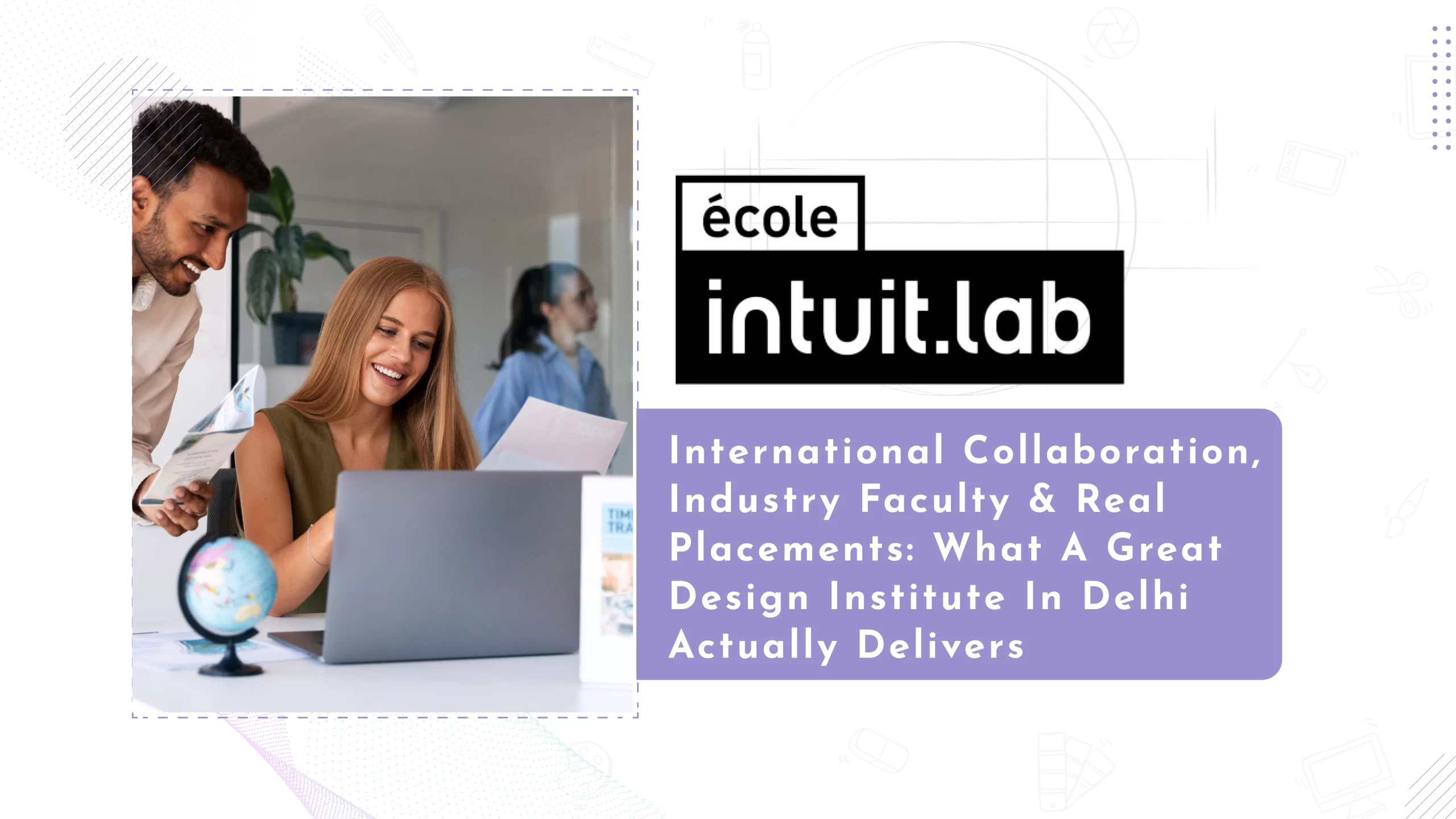 Read more about the article International Collaboration, Industry Faculty & Real Placements: What a Great Design Institute in Delhi Actually Delivers