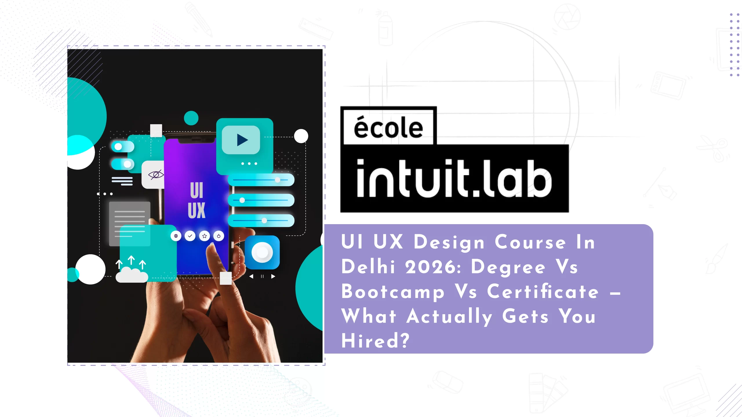 Read more about the article UI UX Design Course in Delhi 2026: Degree vs Bootcamp vs Certificate — What Actually Gets You Hired?
