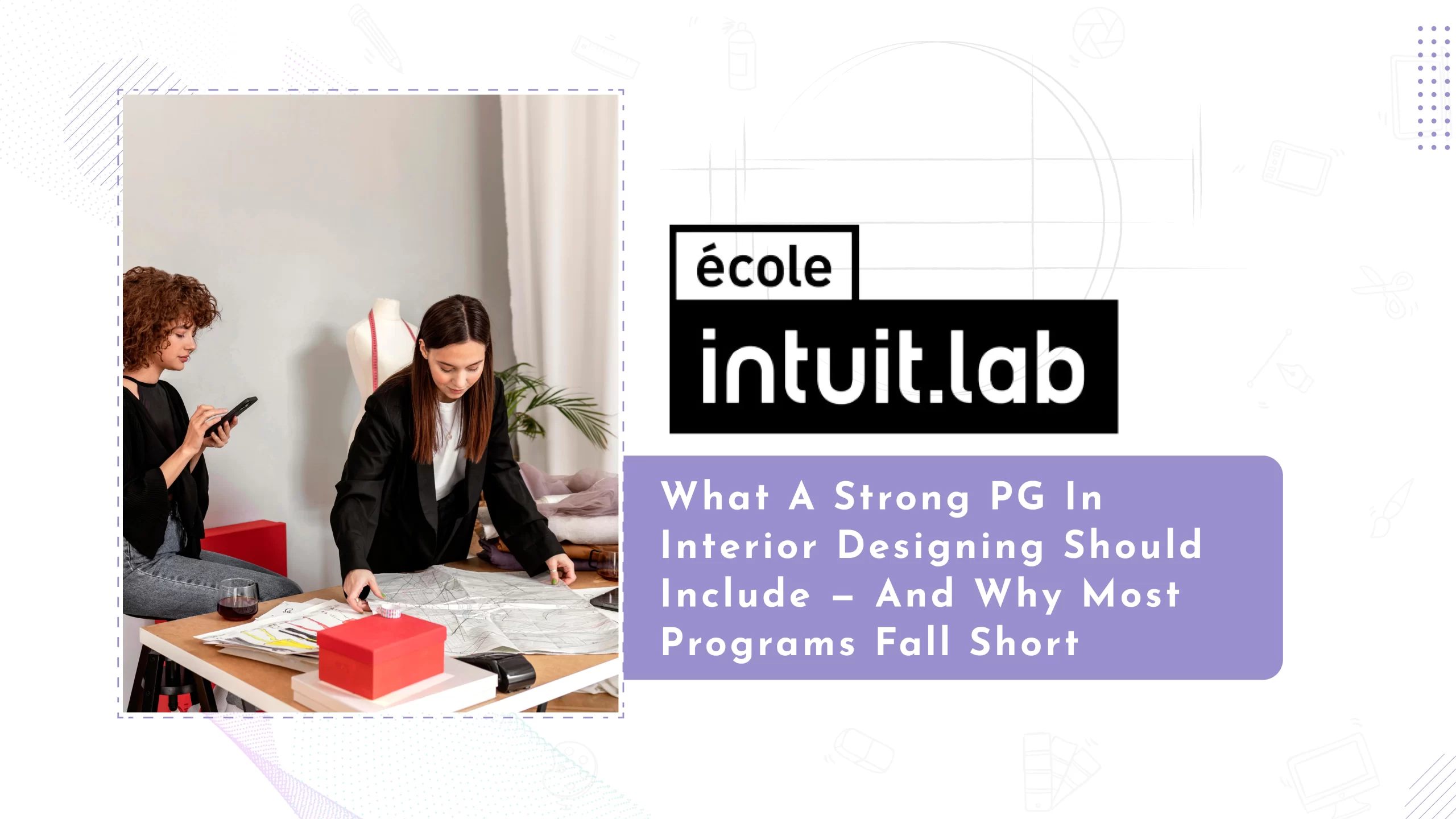 Read more about the article What a Strong PG in Interior Designing Should Include — And Why Most Programs Fall Short